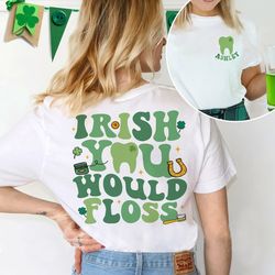 irish you would floss, dental st patrick's day shirt, dental hygienist gift, dental assistant shirt, lucky dentist shirt