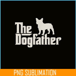 the dogfather french bulldog funny dog owner shirt png