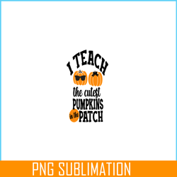 i teach the cutest pumpkin in the patch png, halloween valentine png, valentine holidays png