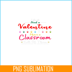i dont need a valentine png, teacher valentine png, valentine holidays png