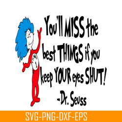 you'll miss the best things if you keep your eyes shut svg, dr seuss svg, dr seuss quotes svg ds2051223289