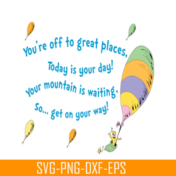 you're off to great places svg, dr seuss svg, dr seuss quotes svg ds2051223292