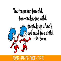 you are never too old to pick up a book svg, dr seuss svg, dr seuss quotes svg ds2051223300