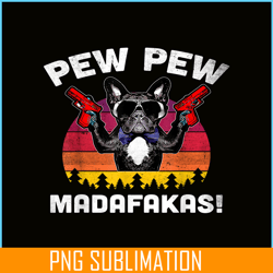 frenchie pew pew madafakas png, french bulldog png, french dog artwork png