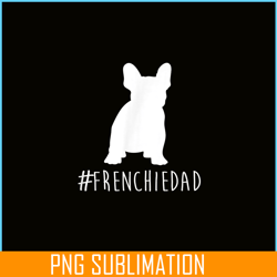 hashtag frenchie dad png, frenchie bulldog png, french dog artwork png