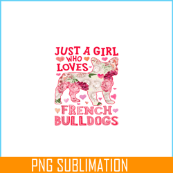 just a girl who loves french bulldogs png, frenchie bulldog png, french dog artwork png