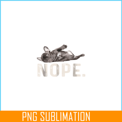 nope lazy french bulldog png, frenchie bulldog png, french dog artwork png