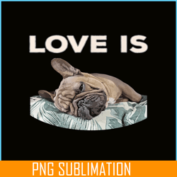 cute love is png, frenchie dog lover png, bulldog mascot png