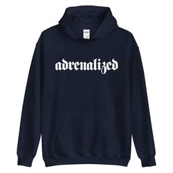 adrenalized  hoodie