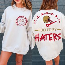 fueled by haters 49ers png svg, front and back svg, san francisco football svg, 49ers football svg, go 49ers png shirt,