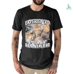 experienced pussy handler shirt