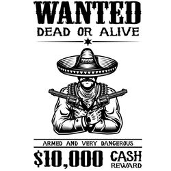 wanted dead or alive armed and very dangerous 10000 cash reward svg, trending svg, wanted svg, dead or alive svg, cowboy
