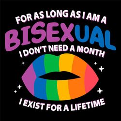 for as long as i am a bisexual svg, lgbt svg, bisexual svg, lips svg, rainbow lips svg, lifetime svg, rainbow svg, rainb