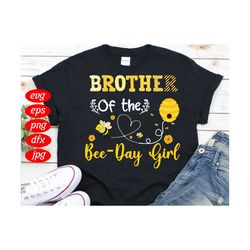 brother of the bee day girl svg, birthday svg, brother svg, birthday brother svg, bee svg, bee day svg, birthday girl sv