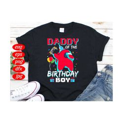 daddy of the birthday boy among us svg, birthday svg, among us svg, daddy svg, birthday boy svg, among us birthday svg,