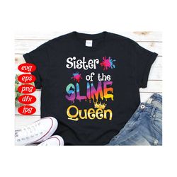 sister of the slime queen svg, birthday svg, sister svg, sister birthday svg, slime svg, slime queen svg, queen svg, dri