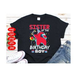 sister of the birthday boy among us birthday svg, birthday svg, sister svg, among us svg, sister birthday svg, birthday