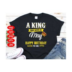 a king was born in may svg, birthday svg, birthday king svg, may svg, may birthday svg, crown svg, king svg, birthday gi