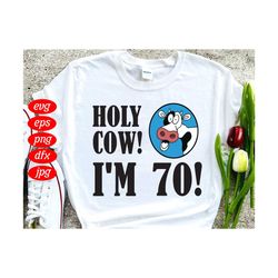 holy cow i am 70 svg, birthday svg, 70th birthday svg, 70 years old svg, holly cow svg, birthday cow svg, 70 years old g