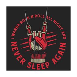 i wanna rock'n'roll all night and again sleep never, trending svg, rock'n'roll svg, rock'n'roll gift, love music, music