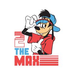 disney svg, a goofy movie svg, goofy svg, 2 the max svg, goofy svg free, best disney svg, max goof svg, max goof shirt,