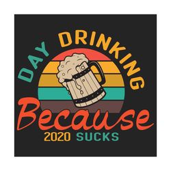 day drinking because 2020 sucks svg, trending svg, drinking svg, wine svg, drinking wine gift, love wine, retro vintage,