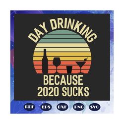 day drinking because 2020 sucks svg, trending svg, drinking svg, wine svg, drinking wine svg, love wine, retro vintage,