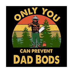 only you can prevent dad bods svg, trending svg, dad svg bear camping svg, bear svg, bear dad svg, vintage svg, camping