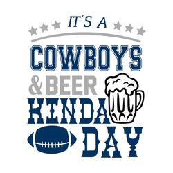 its a cowboys and beer kinda day svg digital file