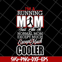im a running mom svg, mother's day svg, eps, png, dxf digital file mtd23042109