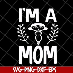 i'm a mom svg, mother's day svg, eps, png, dxf digital file mtd23042125