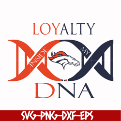 denver broncos loyalty dna svg, sport svg, nfl svg, png, dxf, eps digital file nfl2410202001t