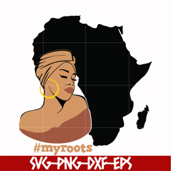 myroots svg, afro woman svg, african american woman svg, png, dxf, eps file oth00012