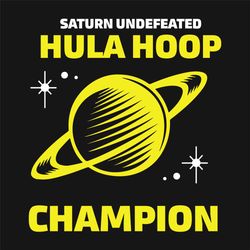 saturn undefeated hula hoop champion svg, trending svg, saturn svg, hula hoop svg, champion svg, hula hoop champion, ast