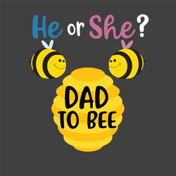 gender reveal he or she dad to bee svg, trending svg, gender reveal svg, boy or girl, baby boy svg, baby girl svg, bee s