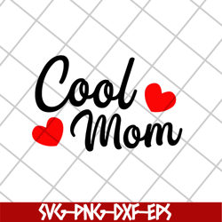 cool mom svg, mother's day svg, eps, png, dxf digital file mtd26042117