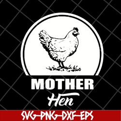 mother hen svg, mother's day svg, eps, png, dxf digital file mtd26042118