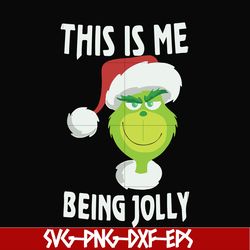 this is me being jolly svg, christmas svg, grinch svg, png, dxf, eps digital file ncrm0070