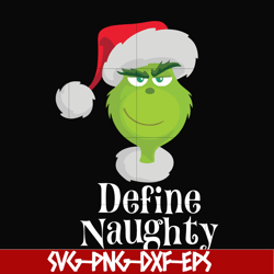 define naughty svg, christmas svg, grinch svg, png, dxf, eps digital file ncrm13072011