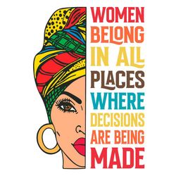 women belong in all places where decisions are being made svg, juneteenth svg, women svg, all places svg, bandana women