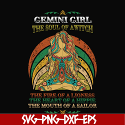 gemini girl the soul of a witch svg, the fire of a lioness, the heart of a hippie, the mouth of a sailor svg, png, dxf,