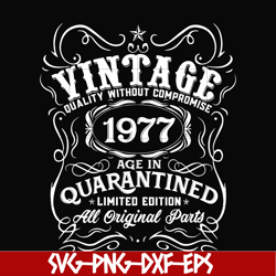 vintage 1977 age in quarantined limited edition svg, limited edition svg, 1977 birthday svg, png, dxf, eps digital file