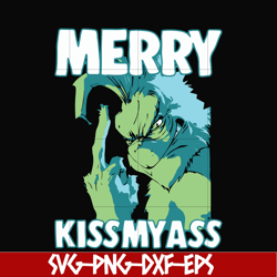 merry kissmyass svg, grinch svg, png, dxf, eps digital file ncrm0065