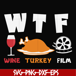 wtf wine turkey film svg, wine svg, turkey svg, film svg, png, dxf, eps digital file ncrm0106