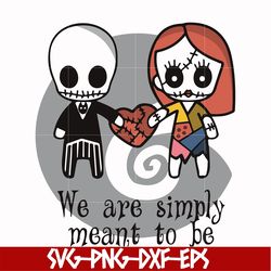 we are simply meant to be svg, jack skellington and sally svg, png, dxf, eps digital file ncrm0115