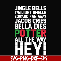 jingle bells twilight smells edward ran away jacob cries bella dies potter all the way hey svg, christmas svg, png, dxf,