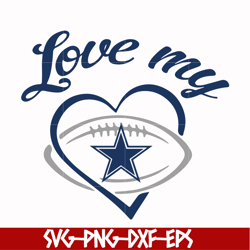 love my dallas cowboys svg, nfl svg, png, dxf, eps digital file nfl0510203l