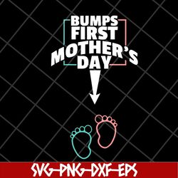 bumps first mother's day svg, mother's day svg, eps, png, dxf digital file mtd22042129