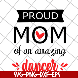 proud mom of an amazing svg, mother's day svg, eps, png, dxf digital file mtd23042101