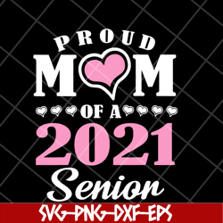 proud mom of 2021 senion svg, mother's day svg, eps, png, dxf digital file mtd23042111